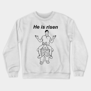 He is Risen Crewneck Sweatshirt